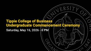 Tippie College of Business Commencement - May 16, 2026