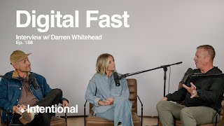 Fostering Connection, The Anxious Generation + The Digital Fast (Interview with Darren Whitehead)