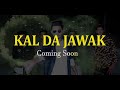 Kal Da jawak | latest Punjabi song | |Official  treaser | By Zj and Desi fighter song | Coming Soon