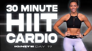 30 Minute HIIT Cardio Workout | IGNITE - Day 19