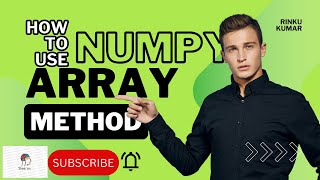 NumPy Arrays Demystified: Essential Methods for Python Developers