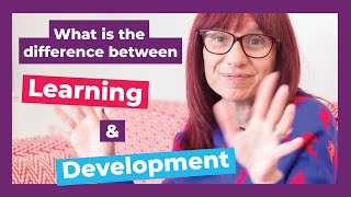 What is the difference between learning and development - Let's Talk Talent's HR Explainer Series