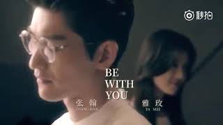 (Zhang Hans feat Ya Mei) 张翰\u0026雅玫-Be With You