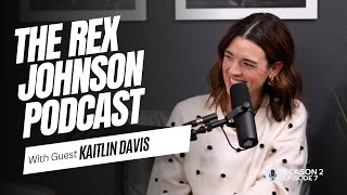 Episode 7 | Kaitlin Davis | The Rex Johnson Podcast