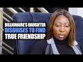 Billionaire's Daughter Disguises To Find Friendship | Moci Studios
