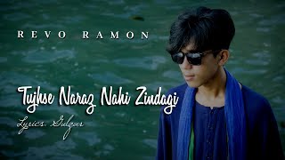 TUJHSE NARAZ NAHI ZINDAGI || Lyrical Video by REVO RAMON | Cover