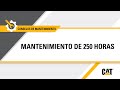 Cómo realizar el mantenimiento de 250 horas a tu equipo Cat®