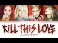BLACKPINK - Kill This Love (Color Coded Lyrics Eng/Rom/Han/가사)