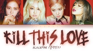 Download BLACKPINK - Kill This Love (Color Coded Lyrics Eng/Rom/Han/가사) mp3
