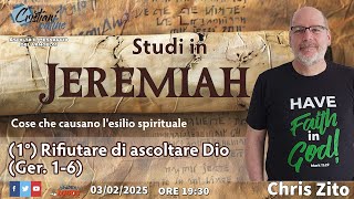 Cose che causano l'esilio spirituale (1°) Rifiutare di ascoltare Dio (Ger.1-6)CHRIS ZITO  -ore 19:30