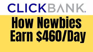 ClickBank Affiliate Marketing For Beginners - How To Make $460 Per Day on ClickBank