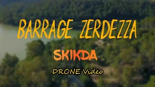 BARRAGE ZERDEZZA - SKIKDA FILMING BY  DRONE | تمتع بتصوير جوي لسد زردازة - سكيكدة