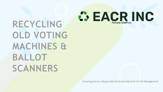 Recycling Old Voting Machines & Ballot Scanners | Secure E-Waste Disposal + Data Destruction