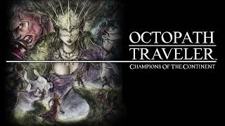 The Time Has Come ~ Decisive Battle 3 - Octopath Traveler: Champions of the Continent