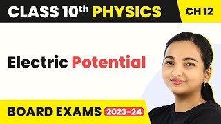 Class 10 Physics Chapter 12 | Electricity - Electric Potential