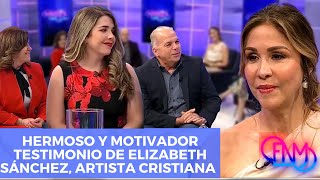 Hermoso y motivador testimonio de Elizabeth Sánchez, Artista Cristiana