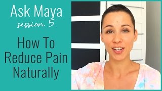 Ask Maya 5 - How to reduce pain naturally (injury recovery, broken ankle recovery)