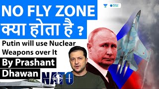 Russia Ukraine War में NO FLY ZONE क्या है ? Why Putin will use Nuclear Weapons over No Fly Zone
