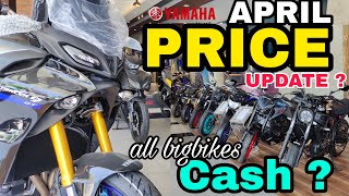 2022 YAMAHA BIG BIKES APRIL  PRICE UPDATE - ALL Big Bikes CASH payment Magkano??