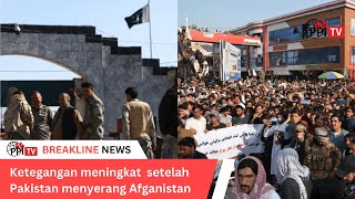 Ketegangan Meningkat Setelah Pakistan Menyerang Afganistan