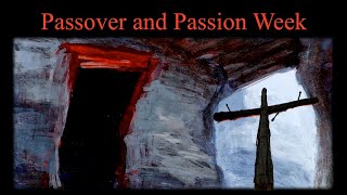 Good Friday - Passover and Passion Week Compared
