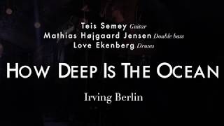 Teis Semey Trio - How Deep Is The Ocean