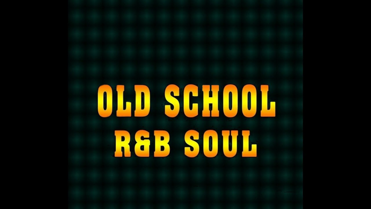 Old School R&B Soul - YouTube