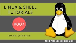 Linux and Shell Tutorials : 007 : Terminal, Shell, Kernel