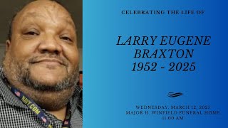 Celebrating the life of Larry Eugene Braxton