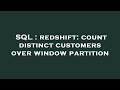 SQL : redshift: count distinct customers over window partition