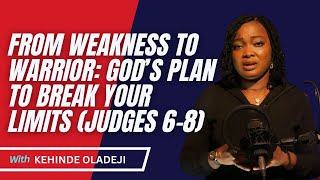 From Weakness to Warrior: God’s Plan to Break Your Limits (Judges 6-8)