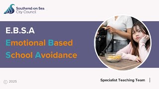 E.B.S.A- Emotional Based School Avoidance