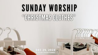 Dec 29, 2024 I “Christmas Clothes” I Colossians 3:12-17 I 8:00am Traditional I Rev. Jason Auringer