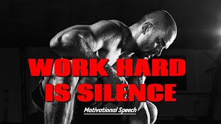 WORK HARD IS SILENCE - BEST MOTIVATIONAL SPEECH