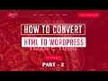 How to Convert HTML to WordPress || WordPress Tutorials for Beginners || Part - 2