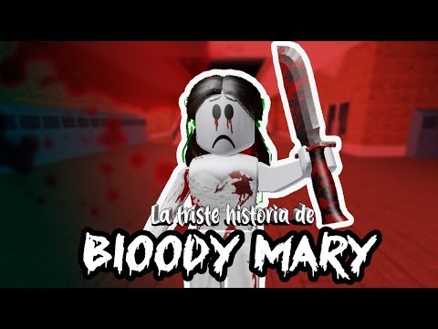 La Triste Historia De Bloody Mary Roblox Iidayana Pakvim Net Hd Vdieos Portal - historia triste roblox meepcity youtube