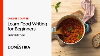 Food Writing: Share Home Recipes with The World - A course by Juls’ Kitchen | Domestika English