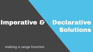 Imperative & Declarative Solutions | Making a Range