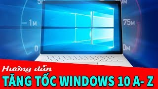 Chu Đặng Phú HƯỚNG DẪN TĂNG TỐC WINDOWS 10 A-Z