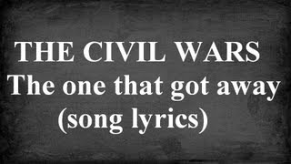 Download The Civil Wars - The One That Got Away [lyrics] mp3