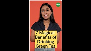 7 Magical Benefits of Drinking Green Tea