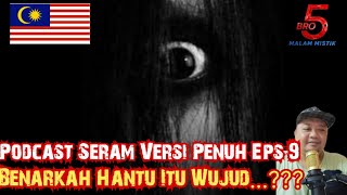 Podcast Seram Versi Penuh Eps 9. Benarkah Hantu Itu Wujud???