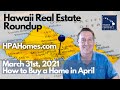 Hawaii Real Estate Roundup - How to buy a home in Hawaii in April 2021