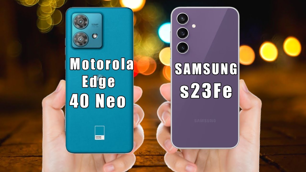 Samsung S23 Fe Vs Motorola Edge 40 Neo | S23 Fe 5g | Moto Edge 40 Neo ...