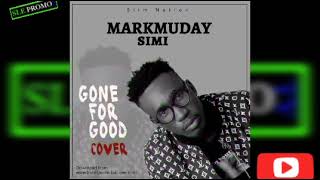 GONE FOR GOOD COVER- Markmuday ft Simi {Official Audio 2023 Sierra Leone 🇸🇱 Music}