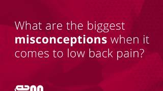 What are the biggest misconceptions about low back pain?