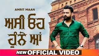 ASI OH HUNDE AA (FULL VIDEO) | AMRIT MAAN ft. Sidhu Moose Wala | Latest Punjabi Songs 2020