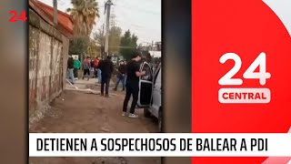 Detienen a sospechosos de balear a PDI | 24 Horas TVN Chile
