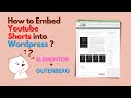 [Wordpress] How to embed youtube shorts in wordpress (Gutenberg + Elementor)