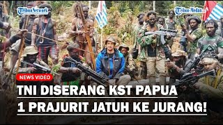 Detik-detik TNI Diserang Kelompok Separatis Teroris, 1 Prajurit Gugur Jatuh ke Jurang!